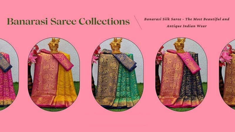 Banarasi Silk Saree - The Most Beautiful Indian Wear